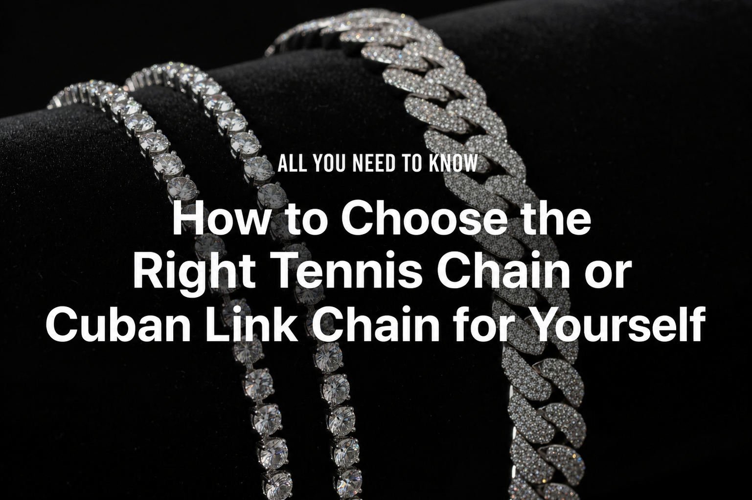 How to Choose the Right Tennis Chain or Cuban Link Chain for Yourself